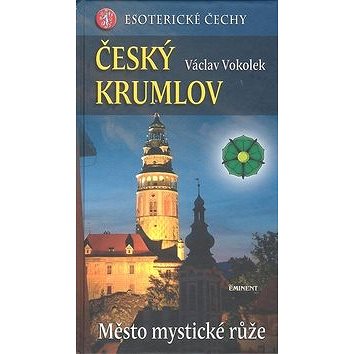 

Český Krumlov: Esoterické Čechy, Město mystické růže