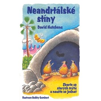 

Neandrtálské stíny: Zbavte se starých mýtů a naučte se jednat