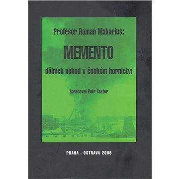 

Memento důlních nehod v českém hornictví: zpracoval Petr Faster