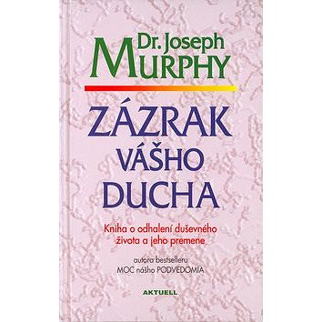 

Zázrak vášho ducha: Kniha o odhalení duševného života a jeho premene