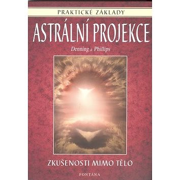 

Astrální projekce: Praktické základy