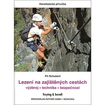 

Lezení na zajištěných cestách: výzbroj, technika, bezpečnost