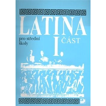 

Latina pro střední školy I.část