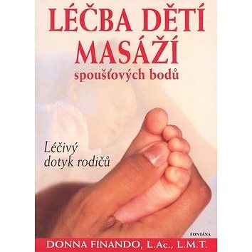 

Léčba dětí masáží: Léčivý dotyk rodičů