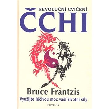 

Revoluční cvičení Čchi: Využijte léčivou moc vaší životní síly