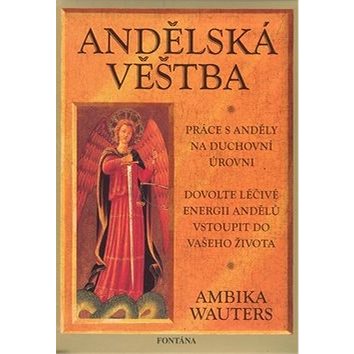 

Andělská věštba: Práce s anděly na duchovní úrovni