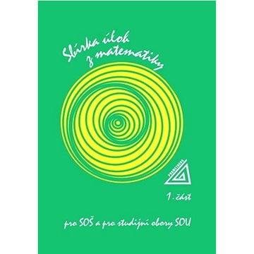 

Sbírka úloh z matematiky pro SOŠ a studijní obory SOU: 1. část