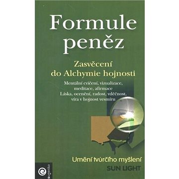 

Formule peněz: Zasvěcení do alchymie hojnosti