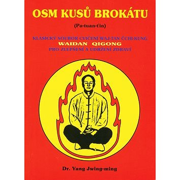 

Osm kusů brokátu: Klasický soubor cvičení Waj - Tan Čchi - Kung