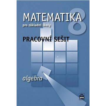 

Matematika 8 pro základní školy Algebra Pracovní sešit