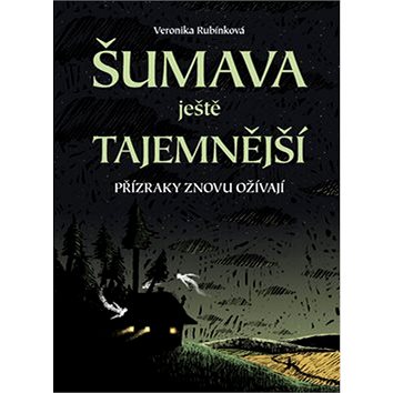 

Šumava ještě tajemnější: Přízraky znovu ožívají