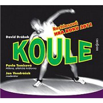 

Koule: Rozhlasová hra roku 2011 na CD