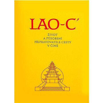 

Lao - c: Život a působení připravovatele cesty v Číně