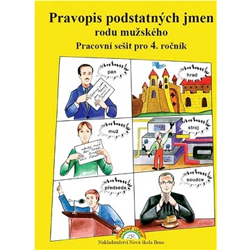 

Pravopis podstatných jmen rodu mužského Pracovní sešit pro 4. ročník