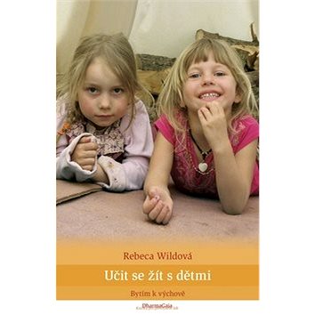 

Učit se žít s dětmi: Bytím k výchově
