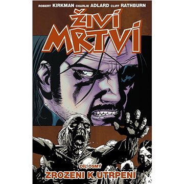 

Živí mrtví Zrozeni k utrpení: Díl osmý