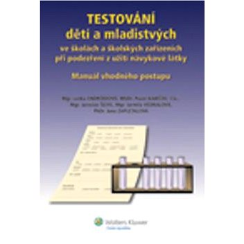 

TESTOVÁNÍ dětí a mladistvých: ve školských zařízeních při podezření z užití návykové látky