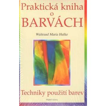 

Praktická kniha o barvách: Techniky použití barev