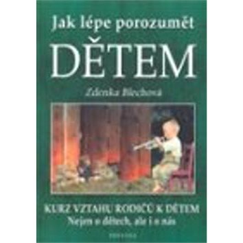 

Jak lépe porozumět dětem: Kurz vztahu rodičů k dětem Nejen o dětech, ale i o nás