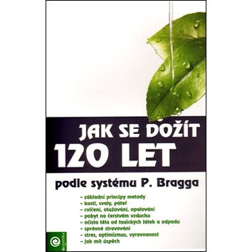 

Jak se dožít 120 let: Podle systému Paula Bragga