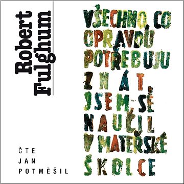 

Všechno, co opravdu potřebuju znát, jsem se naučil v mateřské školce