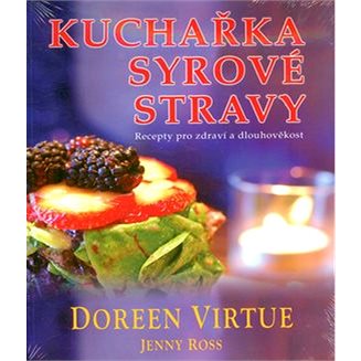 

Kuchařka syrové stravy: Recepty pro zdraví a dlouhověkost