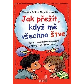 

Jak přežít, když mě všechno štve: Rádce pro děti, které jsou vznětlivé a neumějí udržet emoce na uz