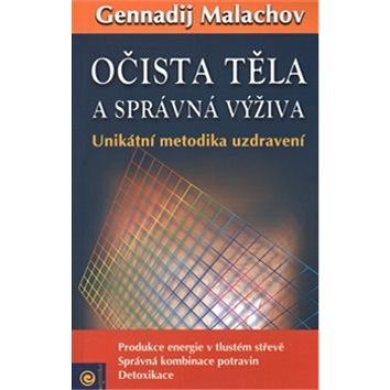

Očista těla a správná výživa: Unikátní metodika uzdravení