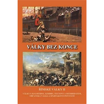 

Války bez konce: Římské války II