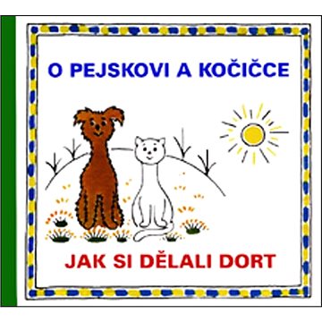 

O pejskovi a kočičce Jak si dělali dort