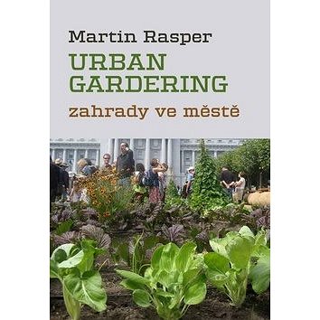 

Urban gardening: Zahrady ve městě