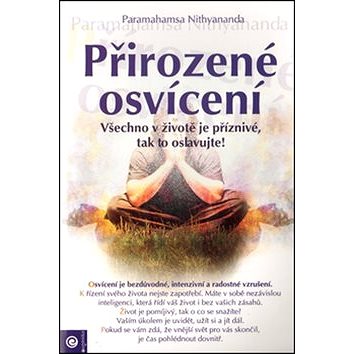 

Přirozené osvícení: Všechno v životě je příznivé, tak to oslavujte!