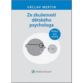 

Ze zkušeností dětského psychologa: Rádce pro rodiče