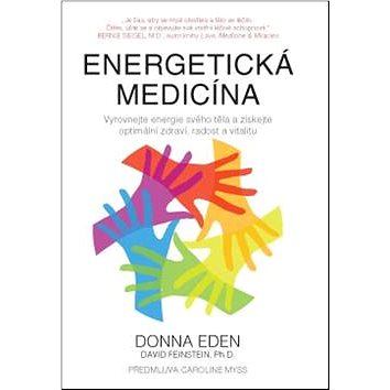 

Energetická medicína: Vyrovnejte energii svého těla a získejte optimální zdraví, radost a vitalitu