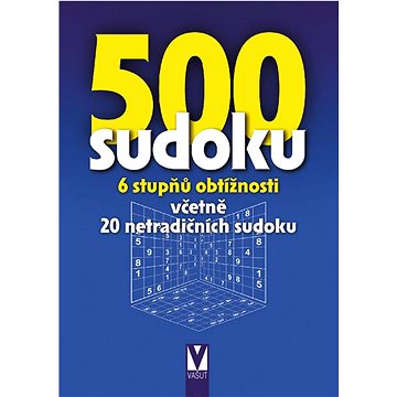 

500 sudoku: 6 stupňů obtížnosti včetně 20 netradičních sudoku