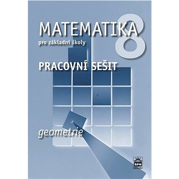 

Matematika 8 pro základní školy Geometrie: pracovní sešit