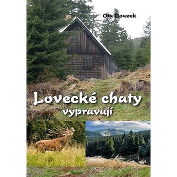 

Lovecké chaty vypravují