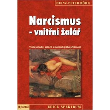 

Narcismus - vnitřní žalář: Vznik poruchy, průběh a možnosti jejího překonání
