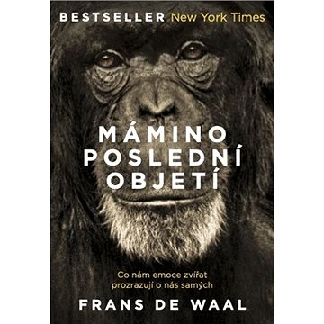 

Mámino poslední objetí: Co nám emoce zvířat prozrazují o nás samých