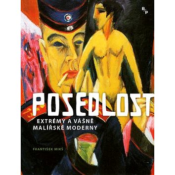 

Posedlost: Extrémy a vášně malířské moderny
