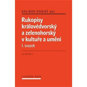 

Rukopisy královédvorský a zelenohorksý v kultuře a umění: I. svazek
