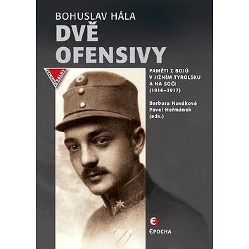 

Dvě ofensivy: Paměti z bojů v jižním Tyrolsku a na Soči (1916 – 1917)