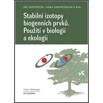 

Stabilní izotopy biogenních prvků: Použití v biologii a ekologii