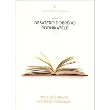 

Desatero dobrého podnikatele: Odhalená pravda o rizicích podnikání