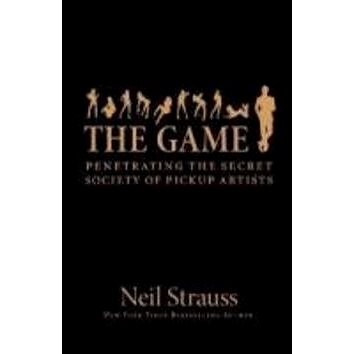 

The Game: Penetrating the Secret Society of Pickup Artists