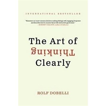 

The Art of Thinking Clearly