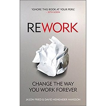

ReWork: Cancel Your Meetings, One-Down the Competition and Discover Greatness