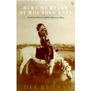 

Bury My Heart at Wounded Knee: Indian History of the American West