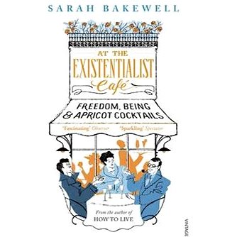 

At the Existentialist Café: Freedom, Being, and Apricot Cocktails