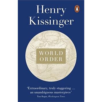 

World Order: Reflections on the Character of Nations and the Course of History